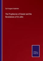 The Prophecies of Daniel and the Revelations of St John