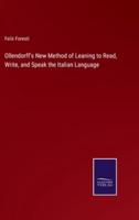 Ollendorff's New Method of Leaning to Read, Write, and Speak the Italian Language