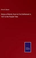 History of Natick, from Its First Settlement in 1651 to the Present Time