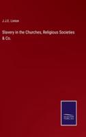 Slavery in the Churches, Religious Societies & Co.