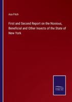 First and Second Report on the Noxious, Beneficial and Other Insects of the State of New York