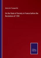 On the State of Society in France Before the Revolution of 1789