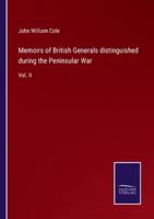 Memoirs of British Generals Distinguished During the Peninsular War