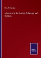 A Narrative of the Captivity, Sufferings, and Removes