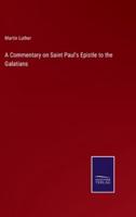 A Commentary on Saint Paul's Epistle to the Galatians