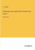 Einleitung in Die Traditionellen Schriften Der Parsen