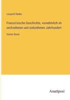 Französische Geschichte, Vornehmlich Im Sechzehnten Und Siebzehnten Jahrhundert