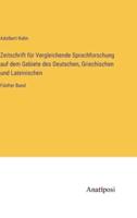 Zeitschrift Für Vergleichende Sprachforschung Auf Dem Gebiete Des Deutschen, Griechischen Und Lateinischen