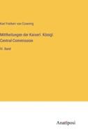 Mittheilungen Der Kaiserl. Königl. Central-Commission