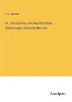 III. Verzeichniss Von Kupferstichen, Radierungen, Holzschnitten Etc.