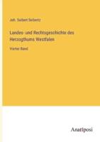 Landes- Und Rechtsgeschichte Des Herzogthums Westfalen