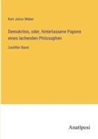 Demokritos, Oder, Hinterlassene Papiere Eines Lachenden Philosophen