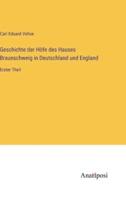 Geschichte Der Höfe Des Hauses Braunschweig in Deutschland Und England