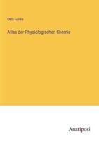 Atlas Der Physiologischen Chemie