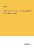 Großherzoglich Badisches Verordnungs-Blatt Für Den Oberrhein-Kreis