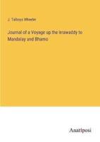 Journal of a Voyage Up the Irrawaddy to Mandalay and Bhamo