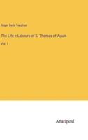 The Life E Labours of S. Thomas of Aquin