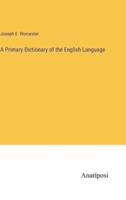 A Primary Dictionary of the English Language
