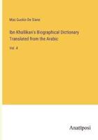 Ibn Khallikan's Biographical Dictionary Translated from the Arabic