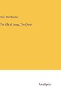 The Life of Jesus, The Christ