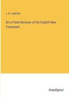 On a Fresh Revision of the English New Testament