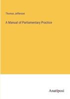 A Manual of Parliamentary Practice