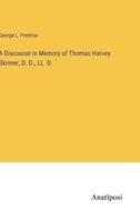 A Discourse in Memory of Thomas Harvey Skinner, D. D., LL. D.