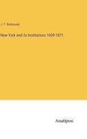 New York and Its Institutions 1609-1871