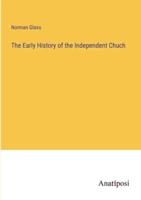 The Early History of the Independent Chuch