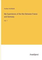 My Experiences of the War Between France and Germany