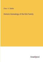 Historic-Genealogy of the Kirk Family