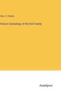 Historic-Genealogy of the Kirk Family