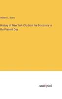 History of New York City from the Discovery to the Present Day