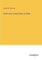 Leola Leroy, Foster Sister of Adele