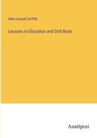 Lessons in Elocution and Drill Book
