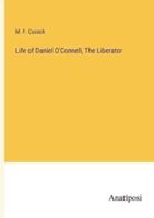 Life of Daniel O'Connell, The Liberator
