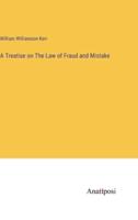 A Treatise on The Law of Fraud and Mistake