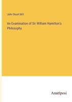 An Examination of Sir William Hamilton's Philosophy