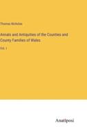 Annals and Antiquities of the Counties and County Families of Wales