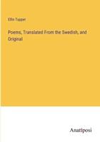 Poems, Translated From the Swedish, and Original