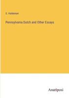 Pennsylvania Dutch and Other Essays