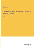 The Medical Times and Gazette a Journal of Medical Science