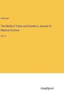 The Medical Times and Gazette a Journal of Medical Science