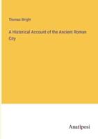 A Historical Account of the Ancient Roman City