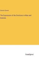 The Expression of the Emotions in Man and Animals