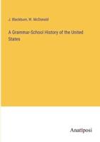 A Grammar-School History of the United States