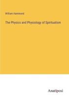 The Physics and Physiology of Spiritualism