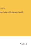 Bible Truths, With Shakspearian Parallels