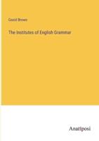 The Institutes of English Grammar
