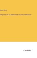Electricity in Its Relations to Practical Medicine